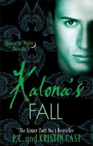 Kalona's Fall : House of Night : Novella 4 - P. C. Cast