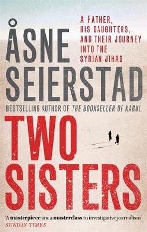 Two Sisters : The international bestseller by the author of The Bookseller of Kabul - Asne Seierstad