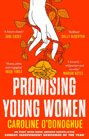 Promising Young Women : 'I loved it - whipsmart and so witty' Marian Keyes - Caroline O'Donoghue