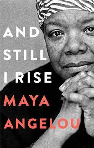 And Still I Rise - Maya Angelou