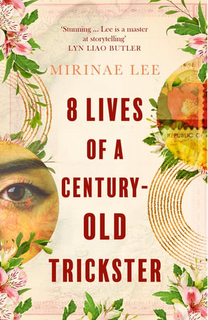 8 Lives of a Century-Old Trickster : Longlisted for the Women's Prize for Fiction 2024 - Mirinae Lee