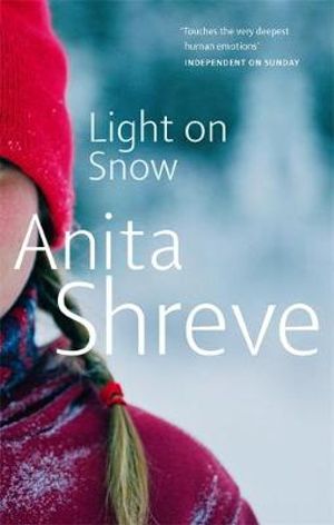 Light On Snow Snow By Anita Shreve 9780349118567 Booktopia