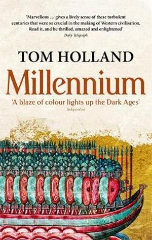 Millennium : The End of the World and the Forging of Christendom - Tom Holland