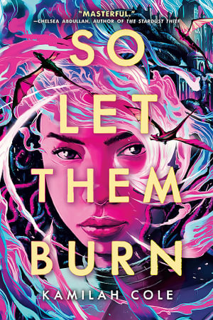 So Let Them Burn : So Let Them Burn: Book 1 - Kamilah Cole