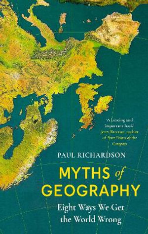 Myths of Geography : Eight Ways We Get the World Wrong - Paul Richardson