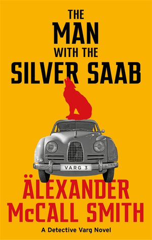 The Man with the Silver Saab : Detective Varg: Book 3 - Alexander McCall Smith