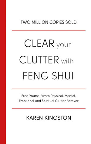 Clear Your Clutter With Feng Shui - Karen Kingston