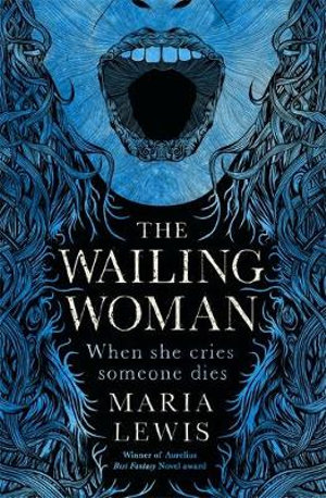 Wailing Woman: Supernatural Sisters Book 5 : When she cries, someone dies - Maria Lewis