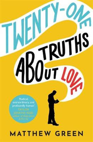 21 Truths About Love : an hilarious and heart-warming love story - Matthew Green