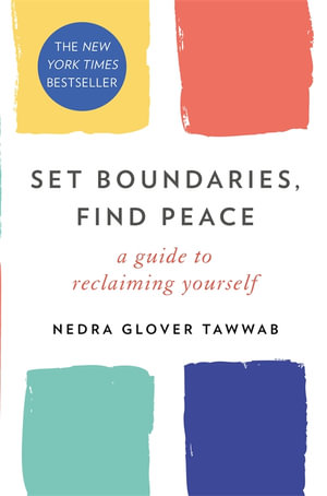 Set Boundaries, Find Peace : A Guide to Reclaiming Yourself - Nedra Glover Tawwab