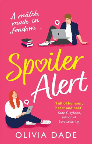 Spoiler Alert : a delightfully fun romantic comedy - Olivia Dade