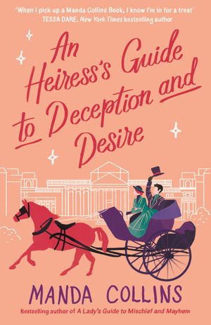 An Heiress's Guide to Deception and Desire : a delightfully witty historical rom-com - Manda Collins