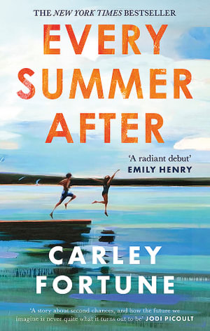 Every Summer After : A heartbreakingly gripping story of love and loss - Carley Fortune