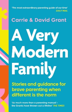 A Very Modern Family : Stories and guidance to nurture your relationships - Carrie Grant