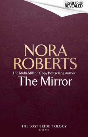 The Mirror : Lost Bride Bk 2 - Nora Roberts