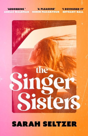 The Singer Sisters : An escapist family drama full of glamour and secrets - Sarah Seltzer