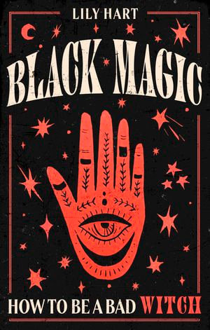 Black Magic : How to Be a Bad Witch - Lily Hart