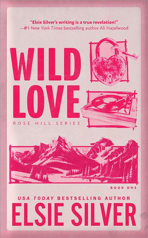 Wild Love : Wild Love: Book 1 - Elsie Silver