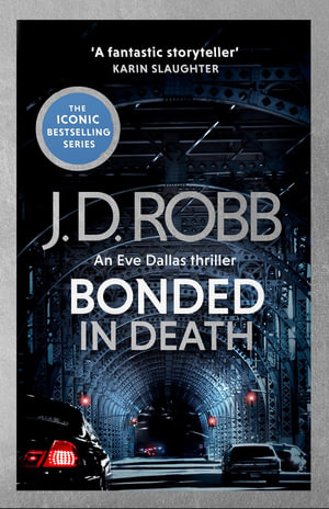 Bonded in Death : An Eve Dallas thriller (In Death 60) - J. D. Robb