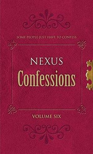 Nexus Confessions : Some People Just Have To Confess - Volume 6 - Lindsay Gordon