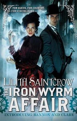 The Iron Wyrm Affair : Bannon and Clare - Lilith Saintcrow