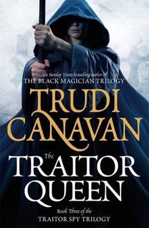 The Traitor Queen : The Traitor Spy Trilogy: Book Three - Trudi Canavan