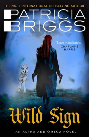 Wild Sign : An Alpha and Omega Novel: Book 6 - Patricia Briggs