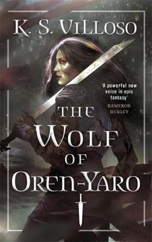 The Wolf of Oren-Yaro : Chronicles of the Wolf Queen Book One - K.S. Villoso
