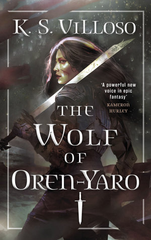 The Wolf of Oren-Yaro : Chronicles of the Wolf Queen Book One - K. S. Villoso