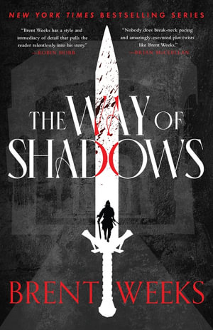 The Way Of Shadows : The legendary, epic tale of magic, violence and revenge - Brent Weeks