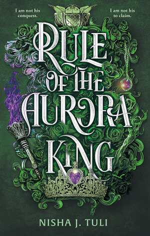 Rule of the Aurora King : Artefacts of Ouranos: Book 2 - Nisha J. Tuli