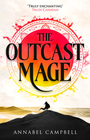 The Outcast Mage : an unmissable epic fantasy debut packed with adventure, intrigue and dragonfire (Book One of the Shattered Lands) - Annabel Campbell