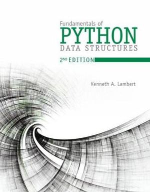 Fundamentals of Python : Data Structures - Kenneth Lambert