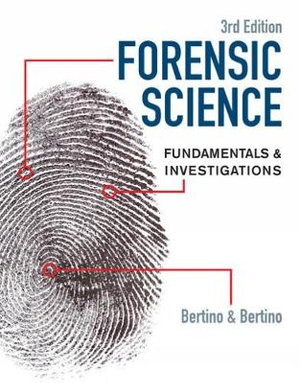 Forensic Science 3ed : Fundamentals & Investigations - Anthony Bertino