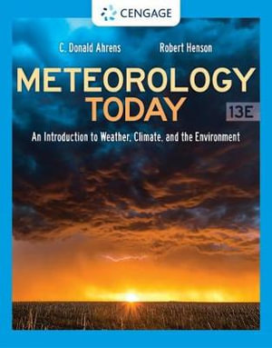 Meteorology Today 13th Edition : An Introduction to Weather, Climate, and the  Environment - Dr. C. Donald Ahrens