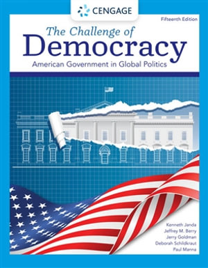 The Challenge of Democracy : 15th Edition - American Government in Global Politics - Deborah Schildkraut