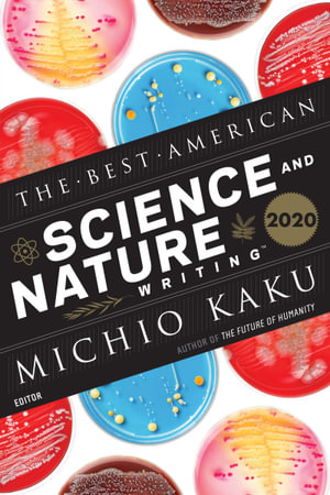 The Best American Science And Nature Writing 2020 : Best American Science and Nature Writing - Michio Kaku