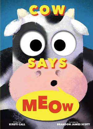 Cow Says Meow : A Peep-and-See Book - Kirsti Call