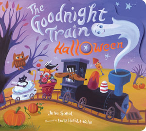 Goodnight Train Halloween : A Halloween Book for Kids - June Sobel