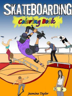 Skateboarding Coloring Book - Jasmine Taylor