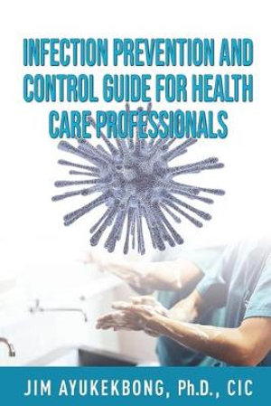 Infection Prevention and Control Guide for Health Care Professionals by ...