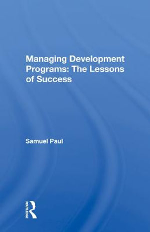 Managing Development Programs : The Lessons Of Success - Samuel Paul