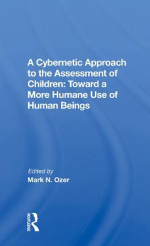 A Cybernetic Approach To The Assessment Of Children : Toward A More Humane Use Of Human Beings - Mark Ozer