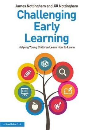 Challenging Early Learning : Helping Young Children Learn How to Learn - James Nottingham