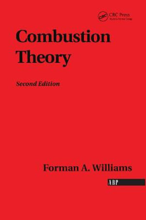 Combustion Theory : Combustion Science and Engineering - Forman A. Williams