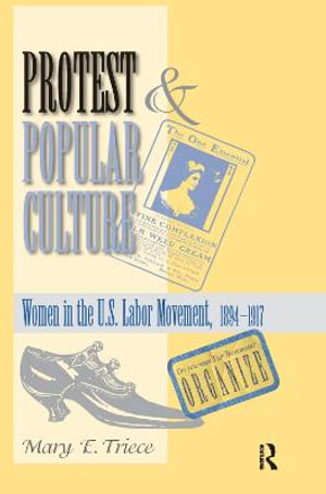 Protest And Popular Culture : Women In The American Labor Movement - Mary Triece