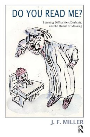 Do You Read Me? : Learning Difficulties, Dyslexia and the Denial of Meaning - J.F. Miller