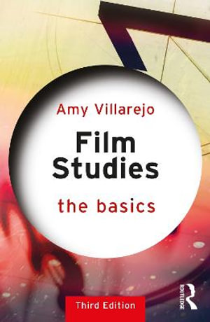 Film Studies : The Basics - Amy Villarejo