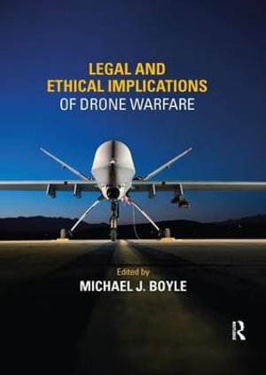 Legal and Ethical Implications of Drone Warfare - Michael J. Boyle