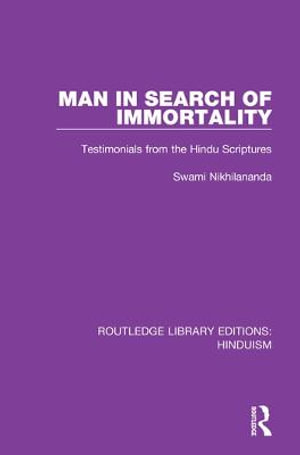 Man in Search of Immortality : Testimonials from the Hindu Scriptures - Swami Nikhilananda